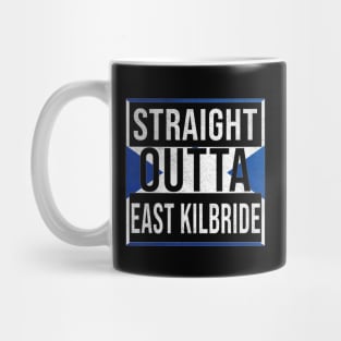 Straight Outta East Kilbride - Gift for Scot, Scotsmen, Scotswomen, From East Kilbride in Scotland Scottish Mug